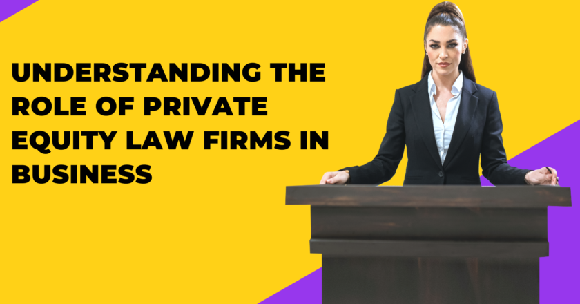 <strong>Understanding the Role of Private Equity Law Firms in Business</strong>