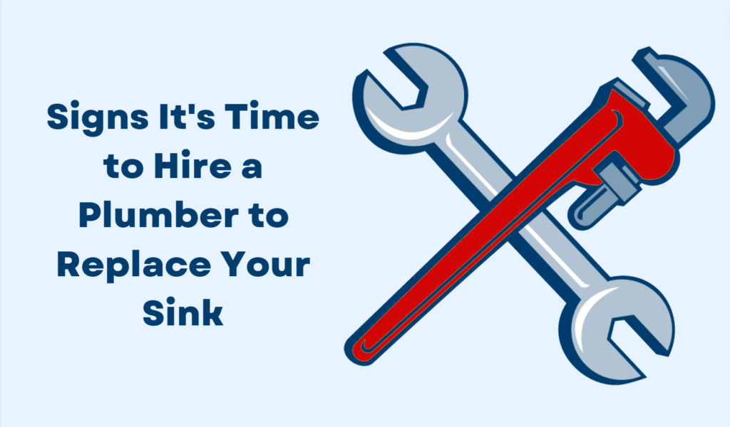 Signs It’s Time to Hire a Plumber to Replace Your Sink