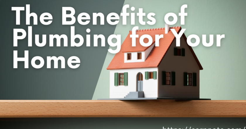 The Benefits of Plumbing for Your Home