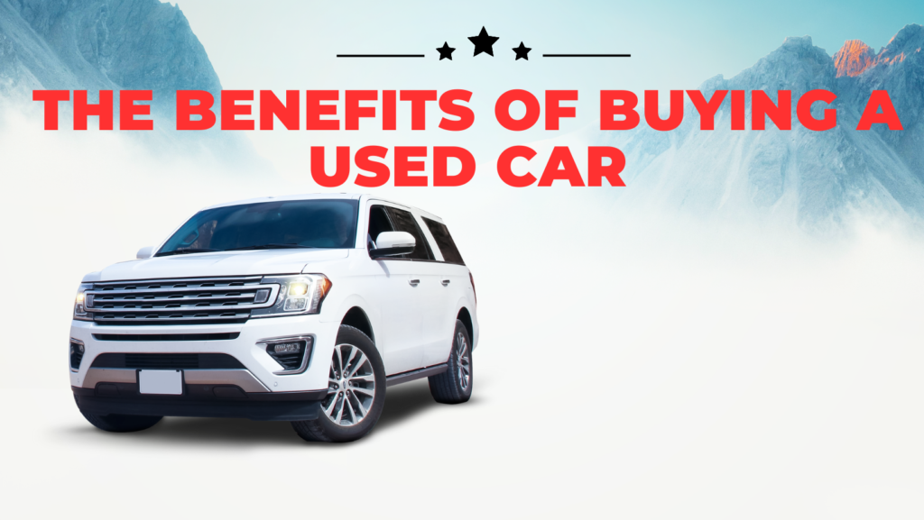 The Benefits of Buying a Used Car