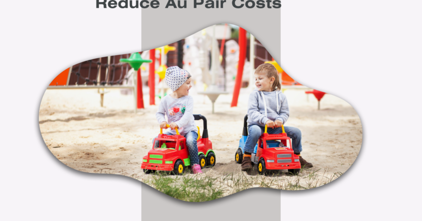 Top Strategies to Manage and Reduce Au Pair Costs