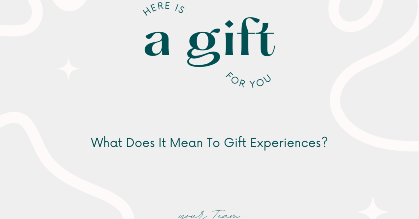 What Does It Mean To Gift Experiences?