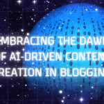 Embracing the Dawn of AI-Driven Content Creation in Blogging